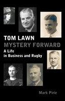 Tom Lawn: Mystery Forward: A Life in Business and Rugby